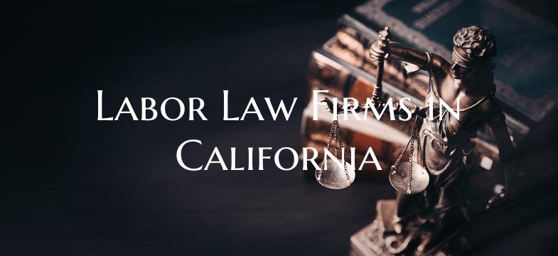 Labor Law Firms in California